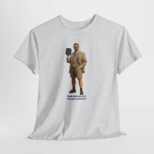 Teddy Roosevelt "Speak softly and carry a big stick"